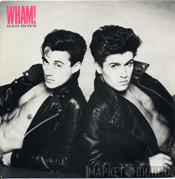 Wham!  - Bad Boys