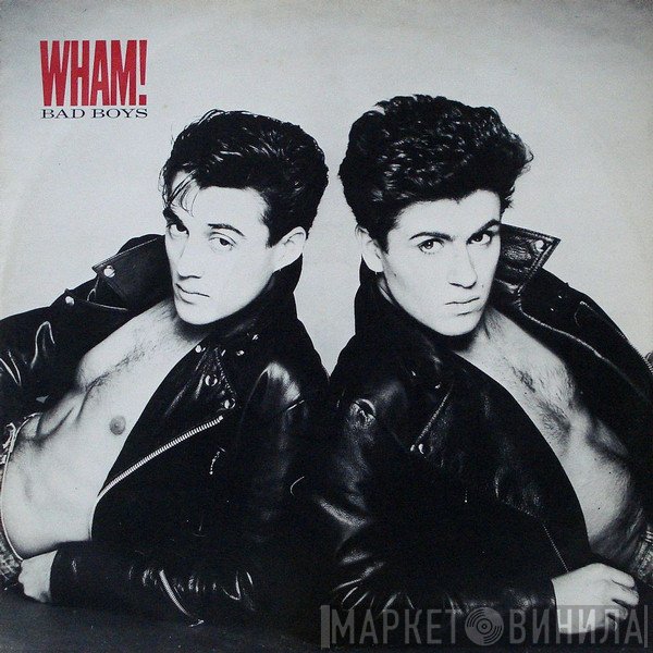 Wham! - Bad Boys