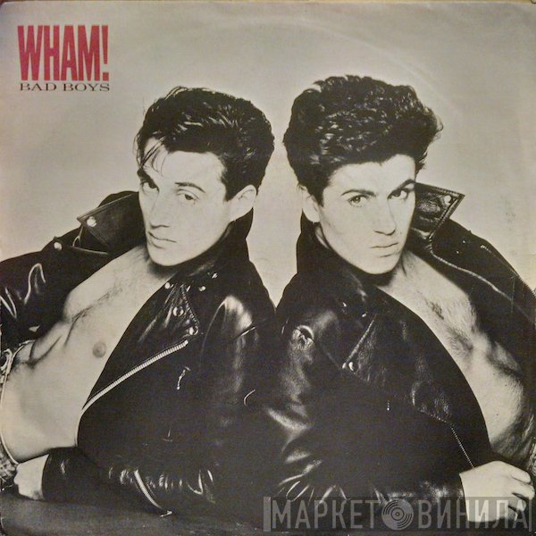 Wham! - Bad Boys