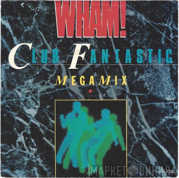Wham! - Club Fantastic Megamix