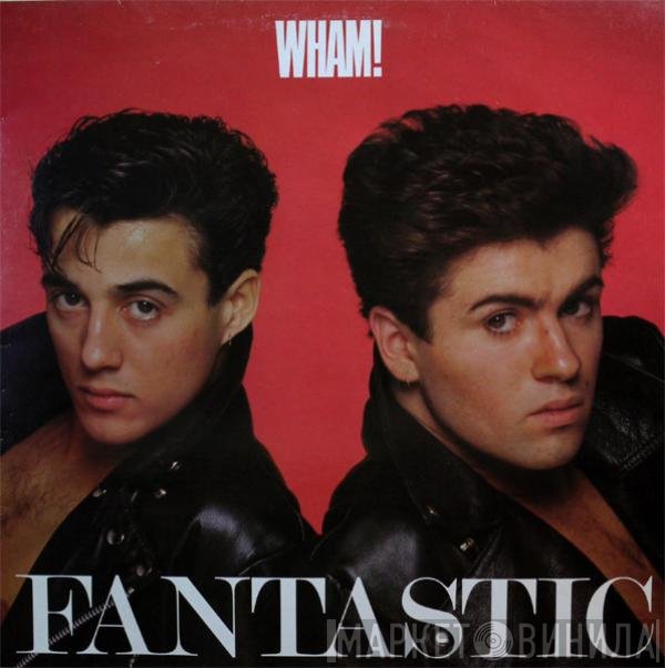 Wham!  - Fantastic