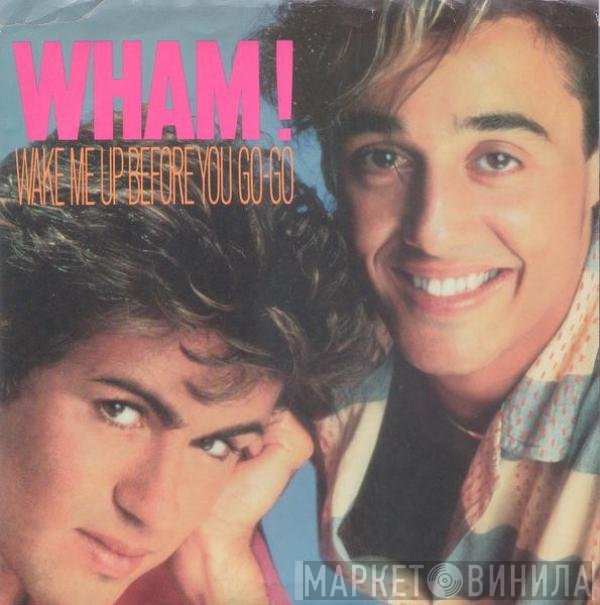 Wham! - Wake Me Up Before You Go-Go
