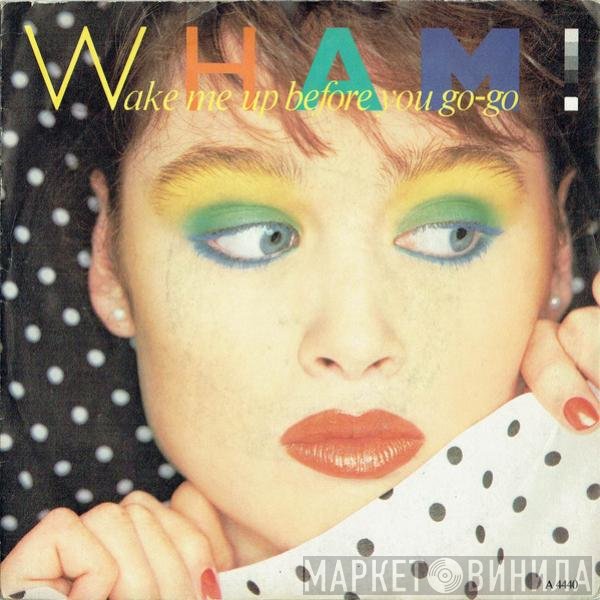 Wham! - Wake Me Up Before You Go-Go