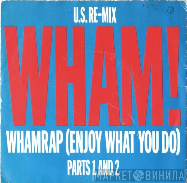 Wham! - Wham Rap (Enjoy What You Do) (U.S. Re-Mix) (Parts 1 And 2)