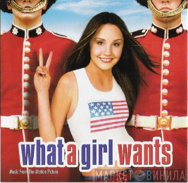  - What A Girl Wants (Music From The Motion Picture)