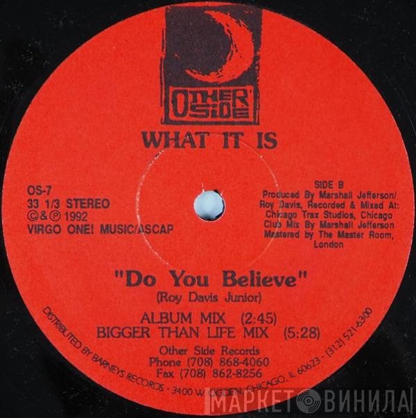 What It Is - Do You Believe