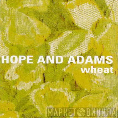 Wheat - Hope And Adams