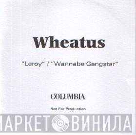 Wheatus - Wannabe Gangstar / Leroy