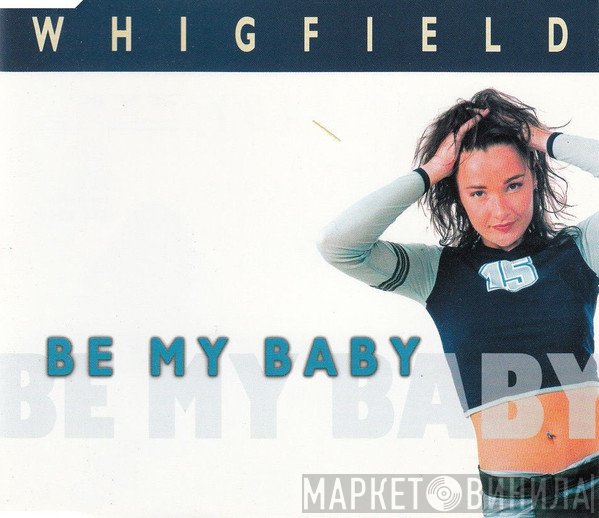 Whigfield  - Be My Baby