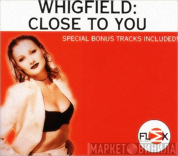 Whigfield  - Close To You
