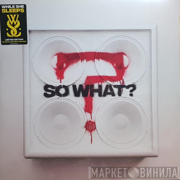 While She Sleeps - So What?