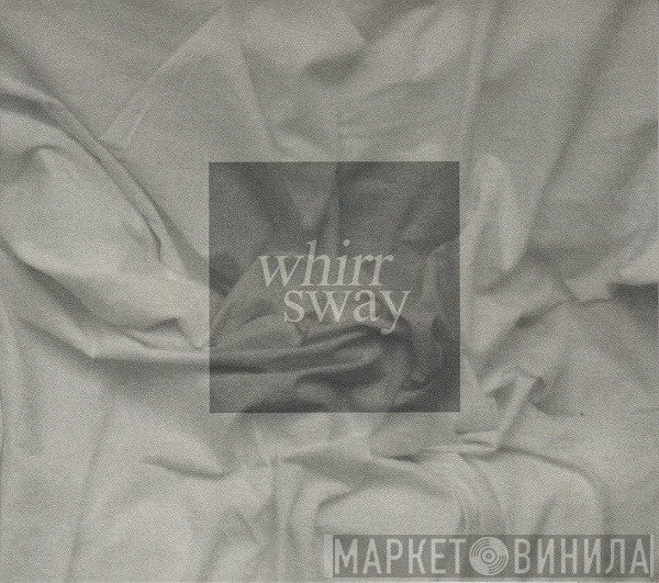 Whirr - Sway
