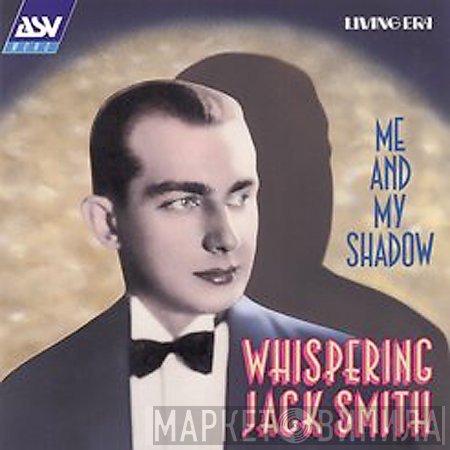 Whispering Jack Smith - Me And My Shadow