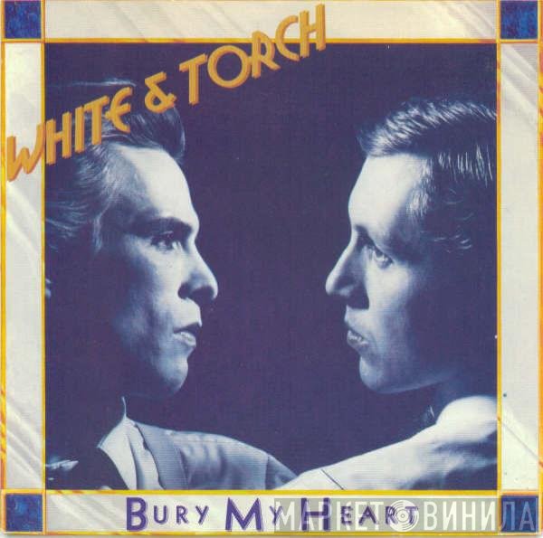 White &amp; Torch - Bury My Heart