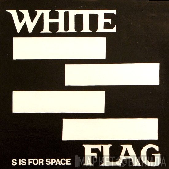 White Flag  - S Is For Space