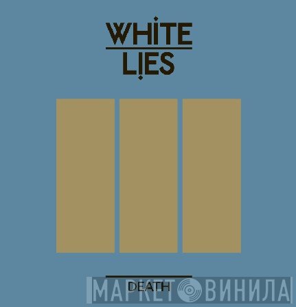 White Lies  - Death