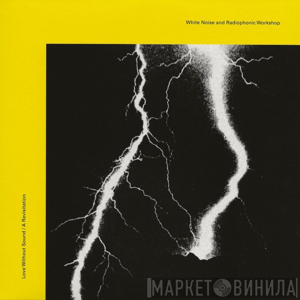 White Noise, BBC Radiophonic Workshop - Love Without Sound / A Revisitation