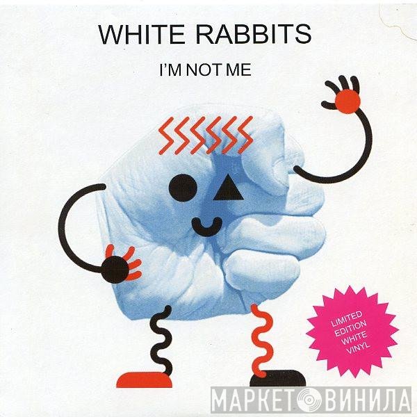 White Rabbits  - I'm Not Me