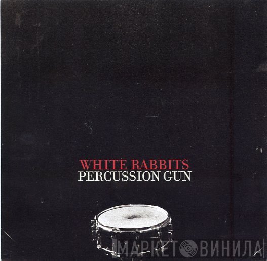 White Rabbits  - Percussion Gun