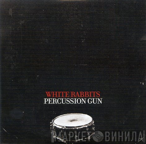White Rabbits  - Percussion Gun