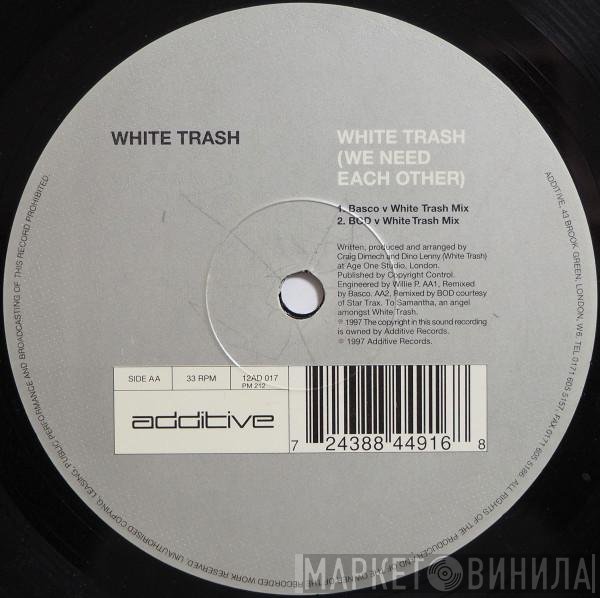 White Trash  - White Trash (We Need Each Other)