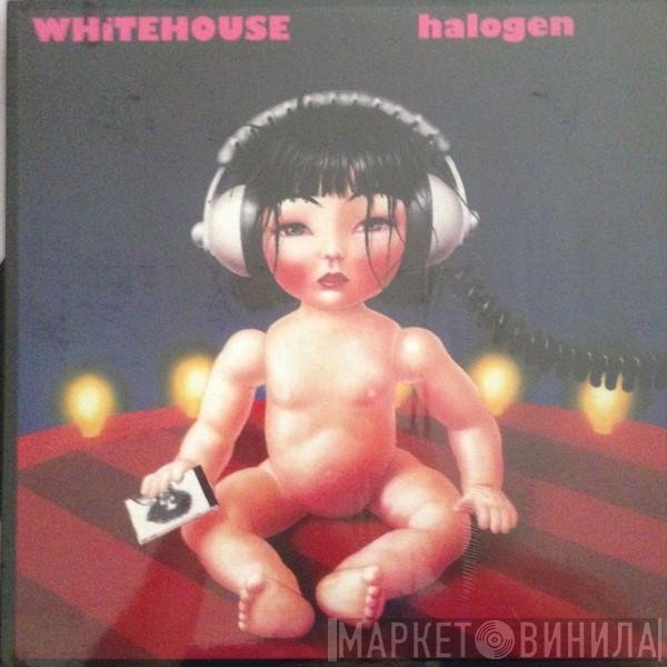 Whitehouse  - Halogen