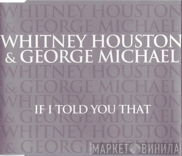 Whitney Houston & George Michael  - If I Told You That