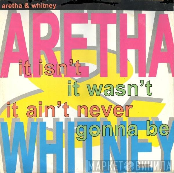 Whitney Houston, Aretha Franklin - It Isn't, It Wasn't, It Ain't Never Gonna Be
