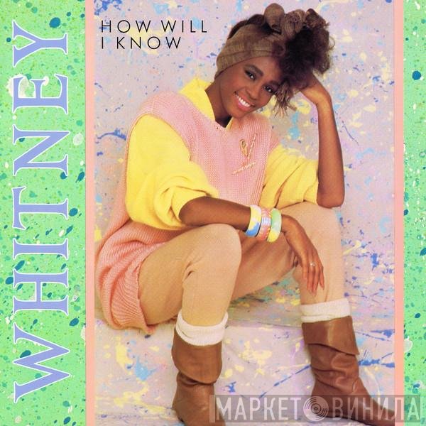 Whitney Houston  - How Will I Know