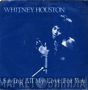 Whitney Houston - Saving All My Love For You