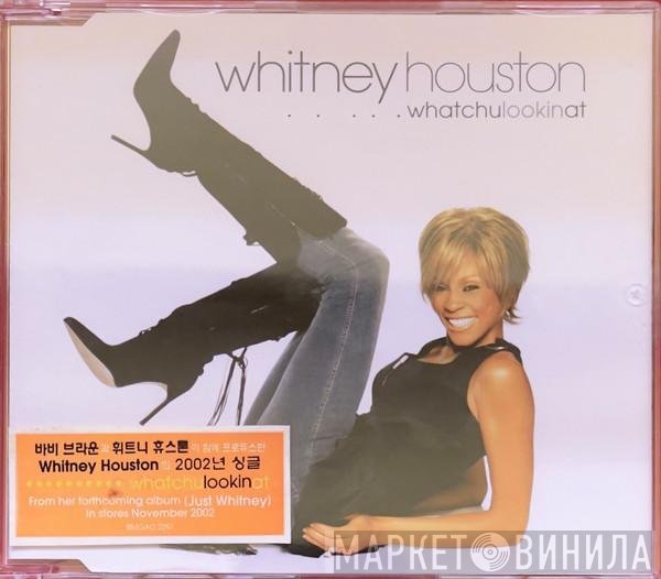 Whitney Houston  - Whatchulookinat