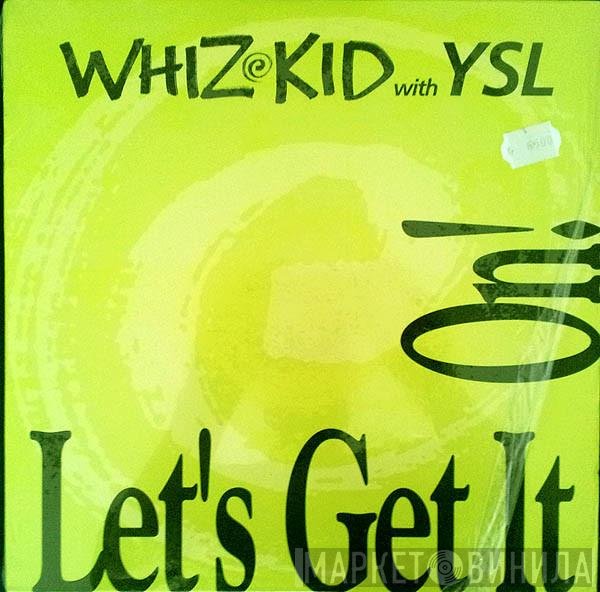 Whiz Kid With YSL  - Let's Get It On!
