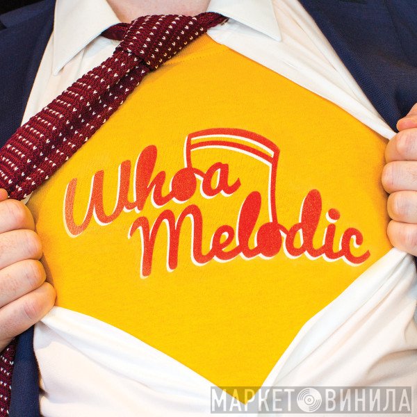 Whoa Melodic - Whoa Melodic