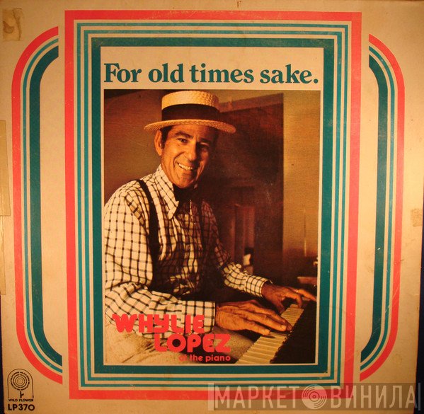 Whylie Lopez - For Old Times Sake