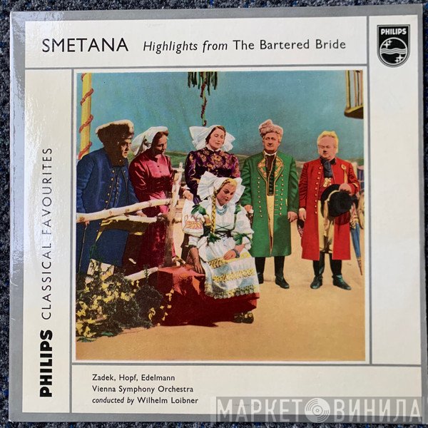Wiener Symphoniker, Hans Hopf, Bedřich Smetana, Otto Edelmann, Wilhelm Loibner, Hilde Zadek - Highlights From The Bartered Bride