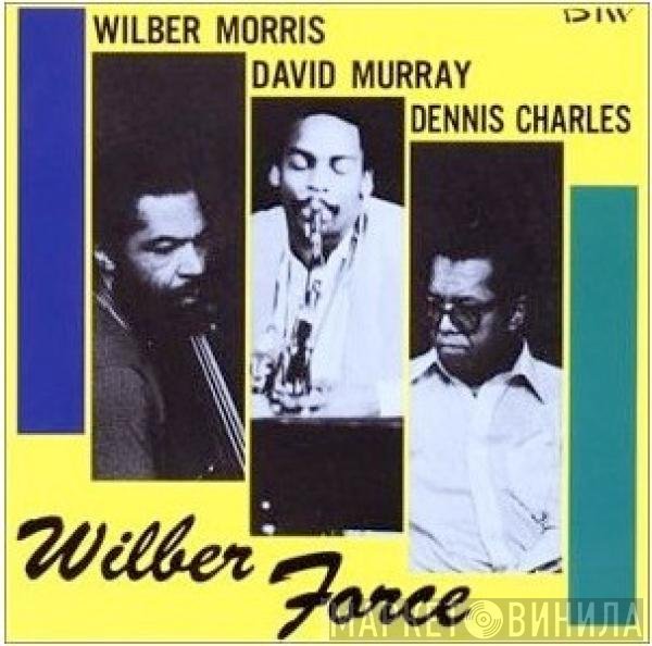 Wilber Morris - David Murray - Denis Charles  - Wilber Force