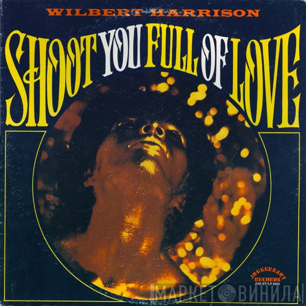 Wilbert Harrison - Shoot You Full Of Love