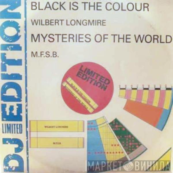 Wilbert Longmire, MFSB - Black Is The Colour / Mysteries Of The World