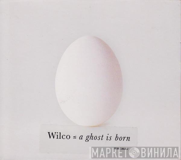 Wilco - A Ghost Is Born