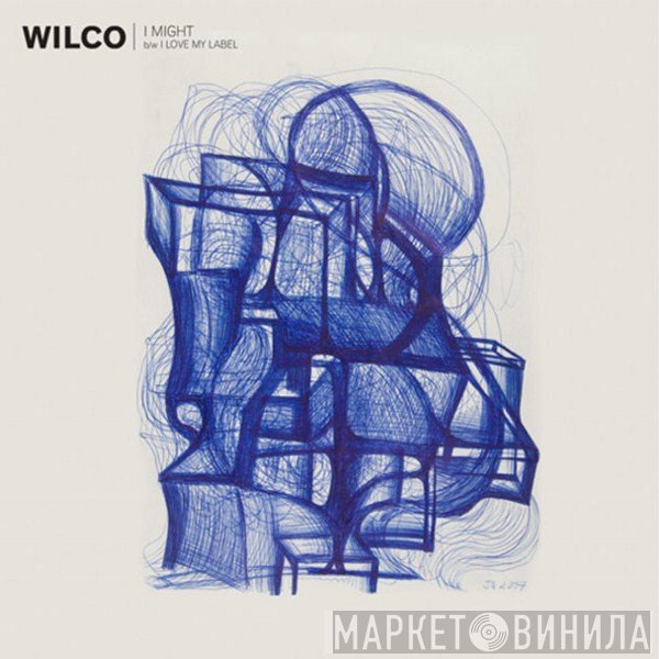 Wilco - I Might b/w I Love My Label