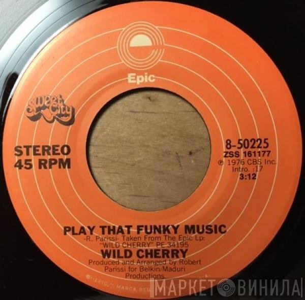 Wild Cherry - Play That Funky Music / The Lady Wants Your Money