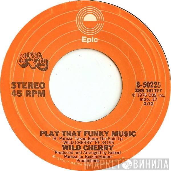 Wild Cherry - Play That Funky Music / The Lady Wants Your Money