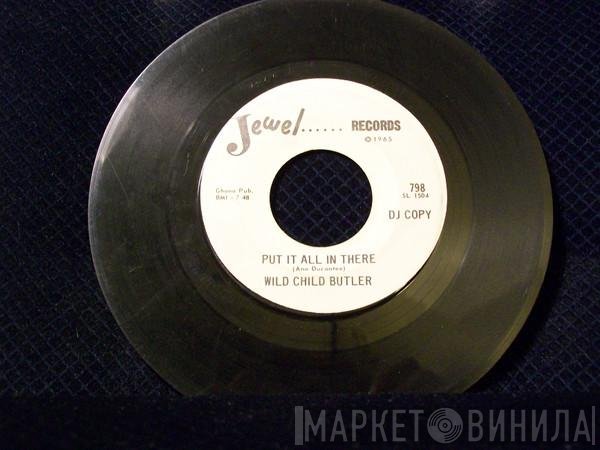 Wild Child Butler - Put It All In There / My 40 Year Old Woman