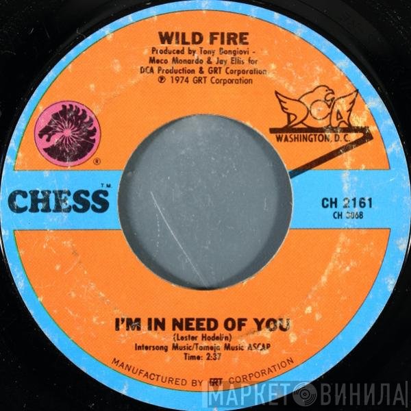 Wild Fire  - I'm In Need Of You