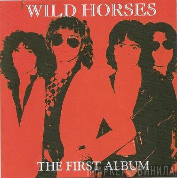 Wild Horses  - The First Album