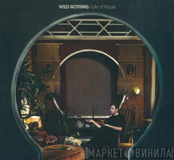 Wild Nothing  - Life Of Pause