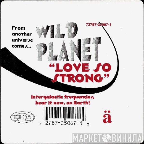 Wild Planet  - Love So Strong