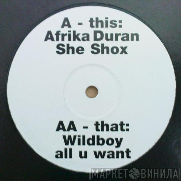 Wildboy, Afrika Duran - She Shox / All U Want