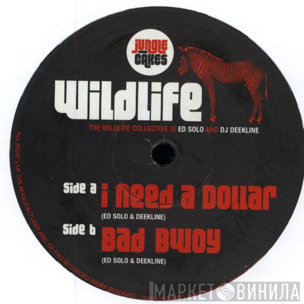 Wildlife  - I Need A Dollar / Bad Bwoy