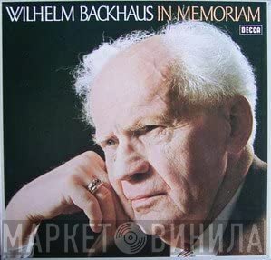 Wilhelm Backhaus  - Wilhelm Backhaus In Memoriam